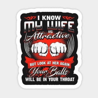 I Know My Wife Is Attractive T-Shirt Sticker